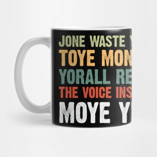 Jone waste yore toye monme Mug